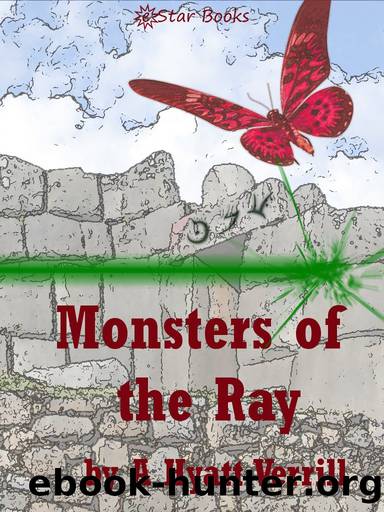 Monsters of the Ray by A. Hyatt Verrill