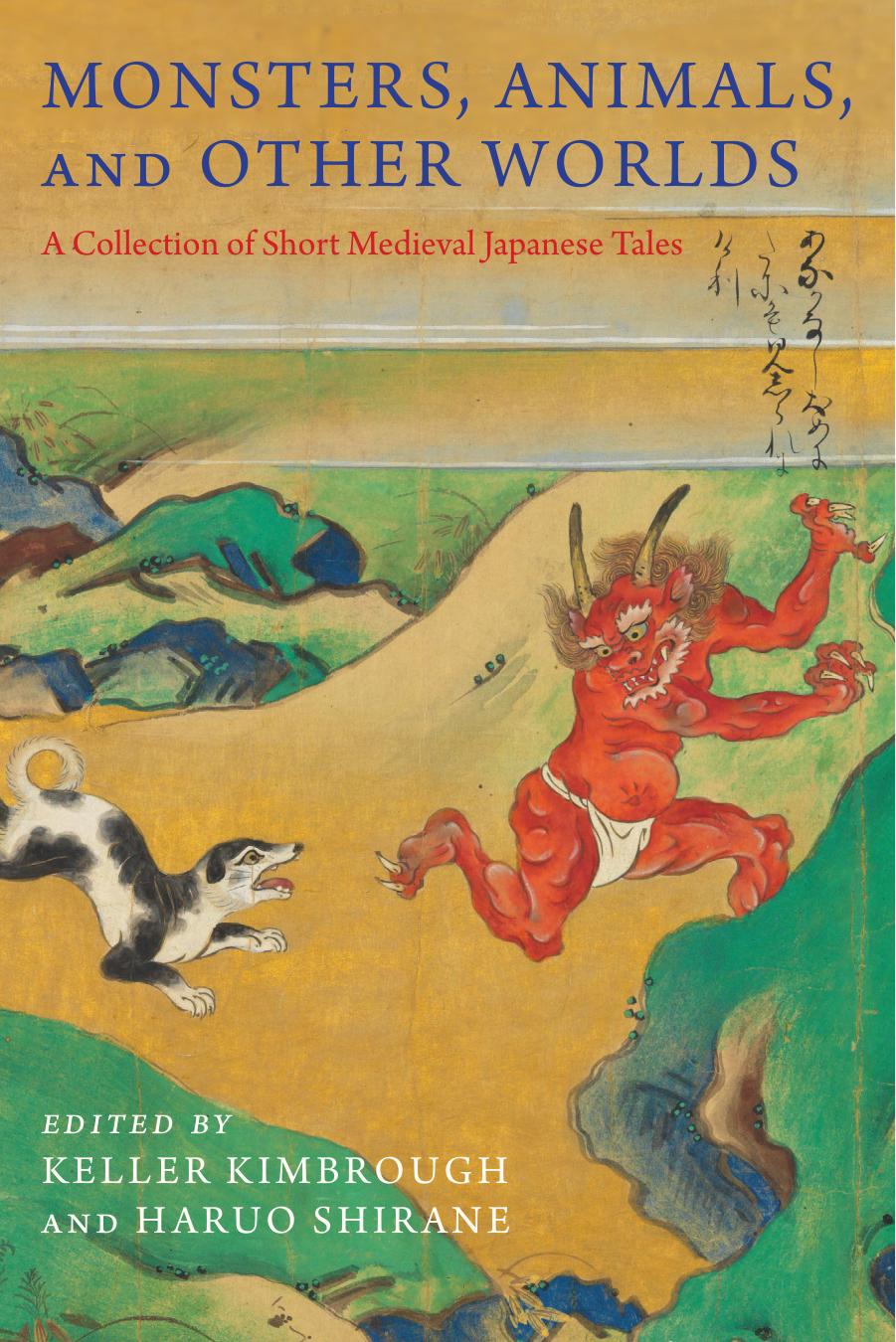 Monsters, Animals, and Other Worlds: A Collection of Short Medieval Japanese Tales by Kimbrough Keller & Shirane Haruo