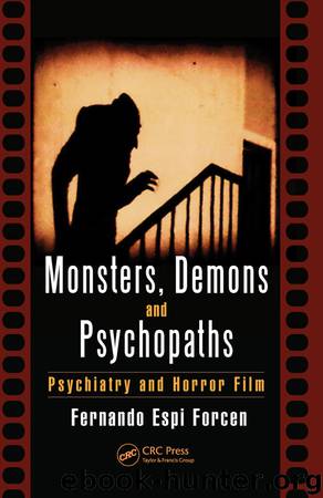 Monsters, Demons and Psychopaths: Psychiatry and Horror Film by Fernando Espi Forcen