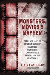 Monsters, Movies & Mayhem by Kevin J. Anderson