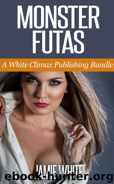 Monstrous Futas (Paranormal Futa Erotica Bundle) by White Climax Publishing & Jamie White