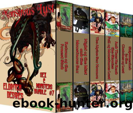 Monstrous Lust: Eldritch Desires: Sex and Monsters Bundle #7 (Monsters will claim you bundle) by Beastly E.M