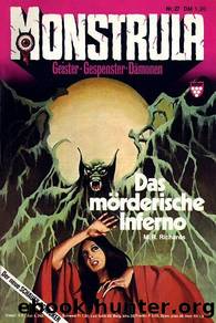 Monstrula - 0027 - Das mÃ¶rderische Inferno by Richards M. R