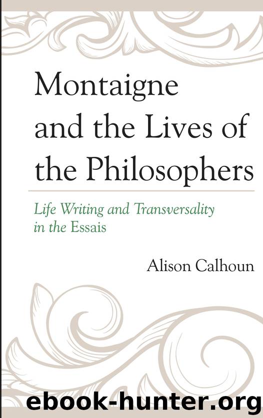 Montaigne and the Lives of the Philosophers by Calhoun Alison