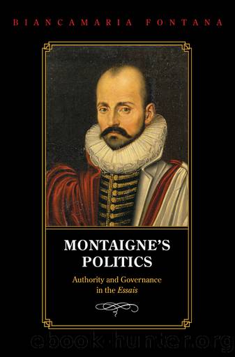 Montaigne's Politics by Fontana Biancamaria;