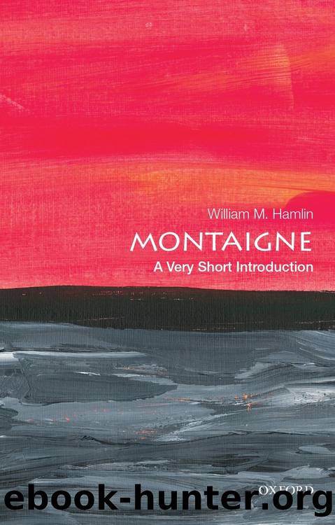 Montaigne: A Very Short Introduction by William M. Hamlin