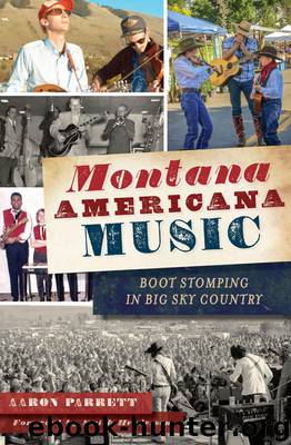 Montana Americana Music: Boot Stomping in Big Sky Country by Parrett Aaron
