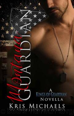 Montana Guardian: A Guardian Security Novella (The Kings of Guardian) by Kris Michaels