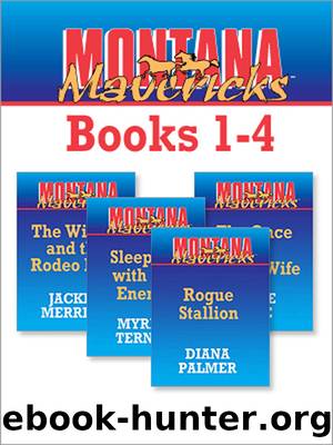 Montana Mavericks Books 1 - 4: Rogue Stallion\The Widow And The Rodeo Man\Sleeping With The Enemy\The Once And Future Wife by Diana Palmer