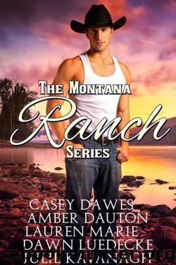 Montana Ranch Series: Love on Willow Creek, Lightning over Bennett Ranch, One Touch at Cob's Bar and Grill, Last Chance for Love, Love Under an Open Sky by Dawes Casey & Daulton Amber & Marie Lauren & Luedecke Dawn & Kavanagh Julie