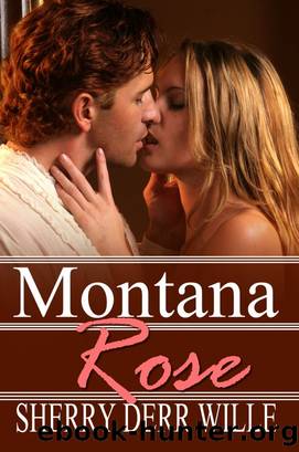 Montana Rose by Sherry Derr-Wille