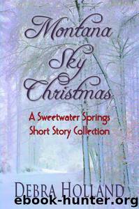 Montana Sky Christmas: A Sweetwater Springs Short Story Collection by Debra Holland