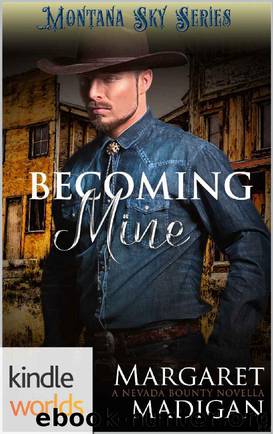 Montana Sky: Becoming Mine (Kindle Worlds Novella) (Nevada Bounty Book 3) by Margaret Madigan