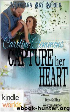 Montana Sky: Capture Her Heart (Kindle Worlds Novella) (Loving A Rancher Book 6) by Caroline Clemmons