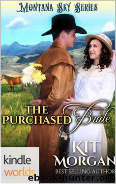 Montana Sky: The Purchased Bride (Kindle Worlds Novella) (The Jones's of Morgan's Crossing Book 2) by Kit Morgan