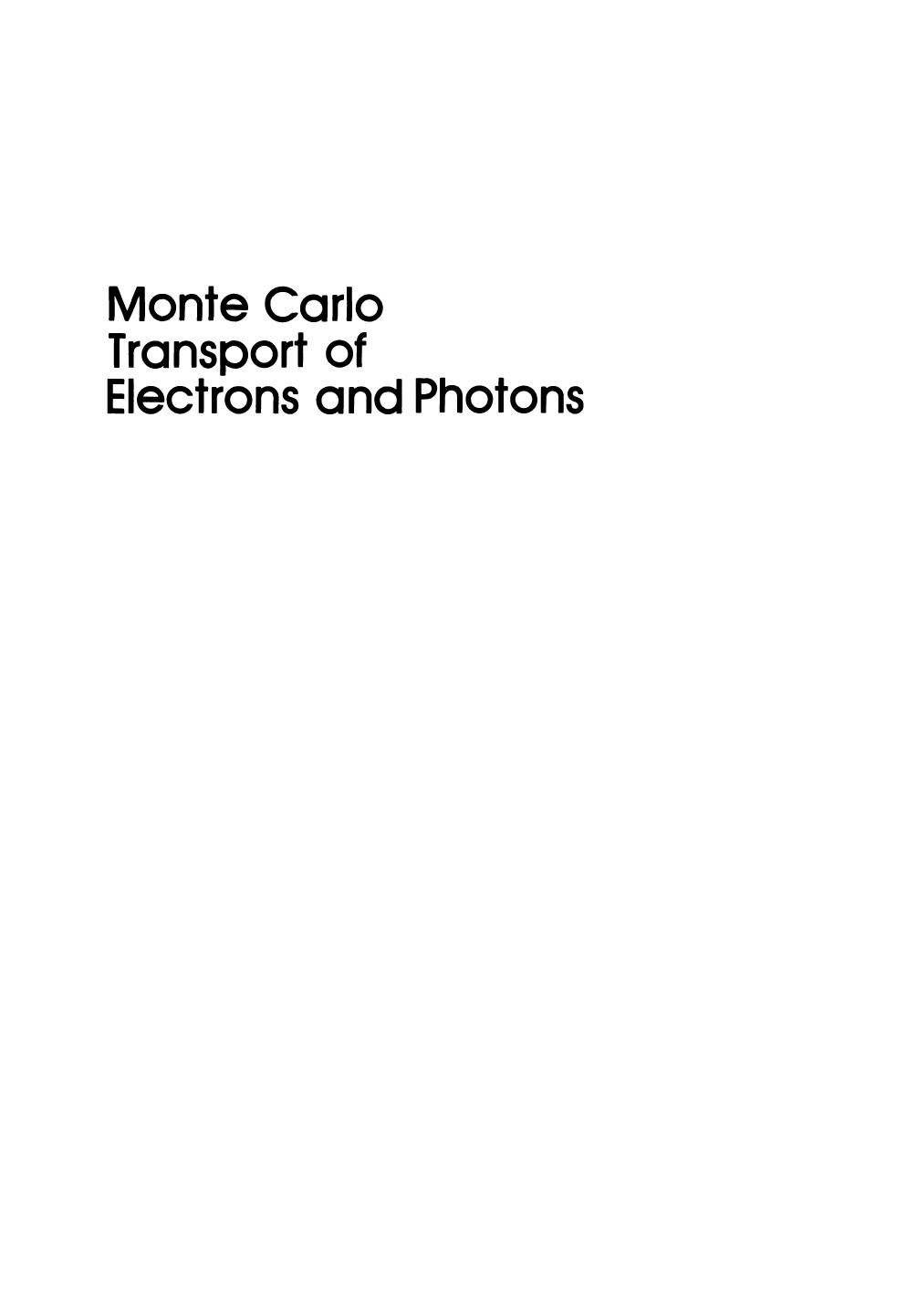 Monte Carlo Transport of Electrons and Photons by A. E. Nahum (auth.) Theodore M. Jenkins Walter R. Nelson Alessandro Rindi (eds.)