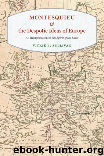 Montesquieu and the Despotic Ideas of Europe by Vickie B. Sullivan