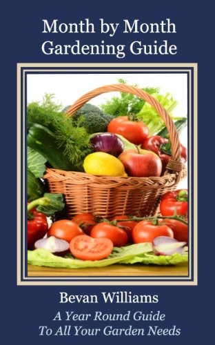 Month by Month Gardening Guide / Free Resource Guide Included by Bevan Williams