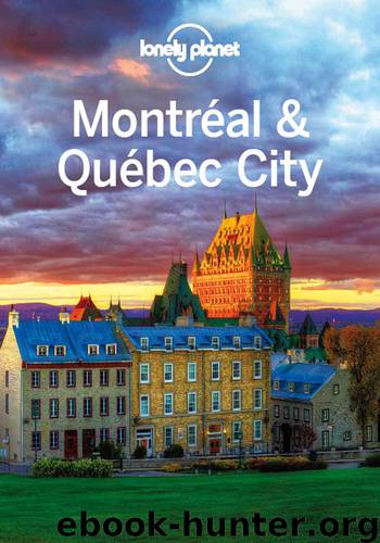 Montreal & Quebec City Guide by Lonely Planet