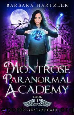 Montrose Paranormal Academy, Book 1: The Nexis Secret: A Young Adult Urban Fantasy Academy Novel by Barbara Hartzler