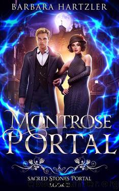 Montrose Portal: A 1920s Urban Fantasy Time Travel Romance (Sacred Stones Portal Series) by Barbara Hartzler