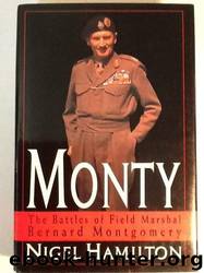 Monty - The Battles of Field Marshal Bernard Montgomery by Nigel Hamilton