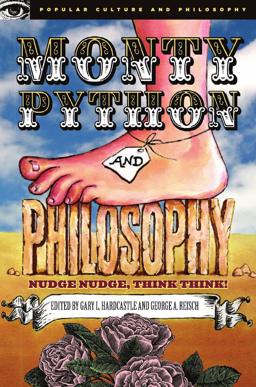 Monty Python and philosophy: nudge nudge, think think! by Hardcastle Gary L.;Monty Python.;Reisch George A