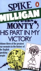 Monty, His Part in My Victory by Milligan Spike