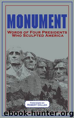 Monument by Robert Dallek & Thomas Jefferson & Abraham Lincoln & Theodore Roosevelt