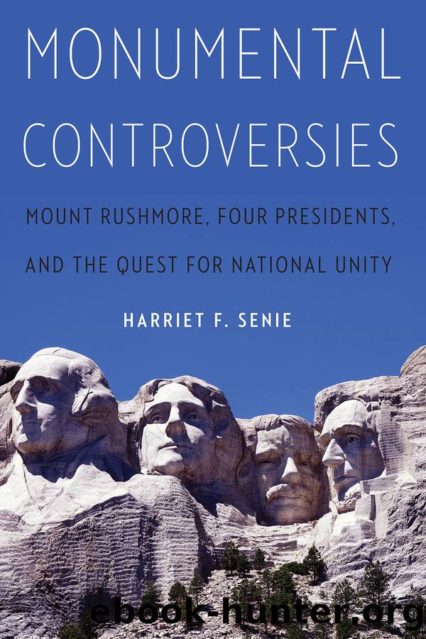 Monumental Controversies: Mount Rushmore, Four Presidents, and the Quest for National Unity by Harriet F. Senie