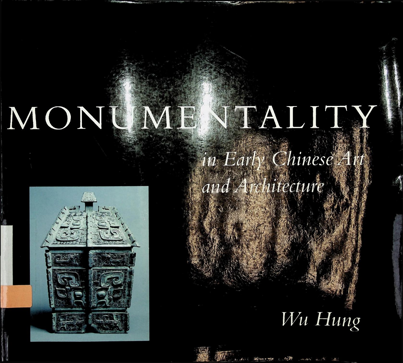 Monumentality in Early Chinese Art and Architecture by Wu Hung