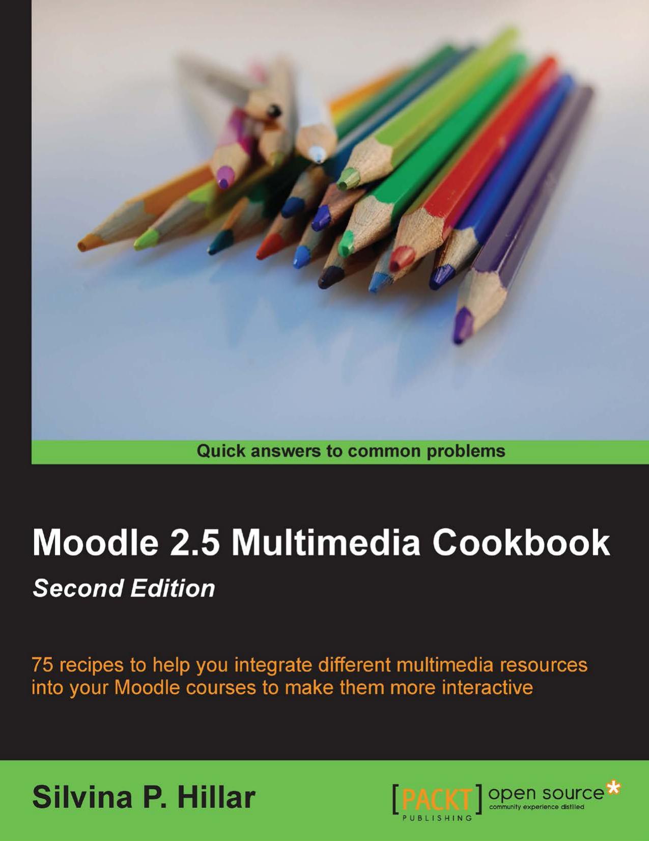 Moodle 2.5 Multimedia Cookbook by Silvina P. Hilar