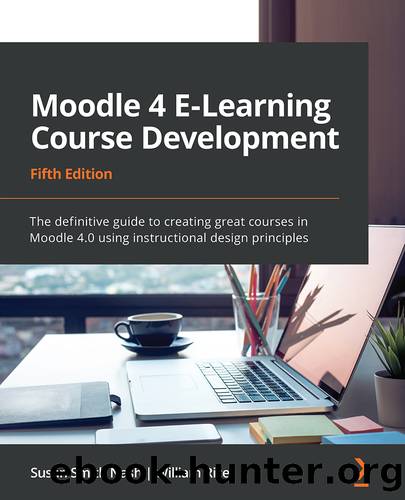 Moodle 4 E-Learning Course Development - Fifth Edition by Susan Smith Nash and William Rice