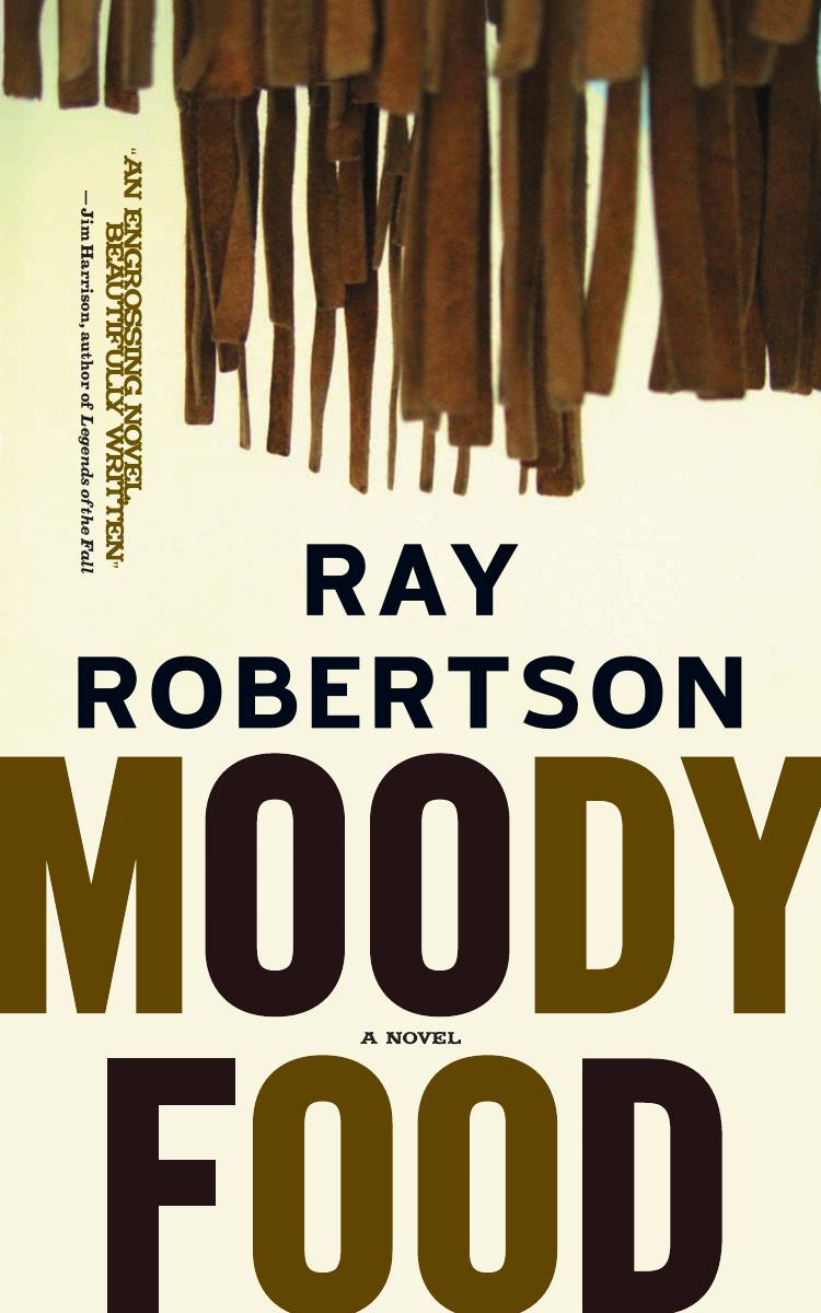 Moody Food by Ray Robertson