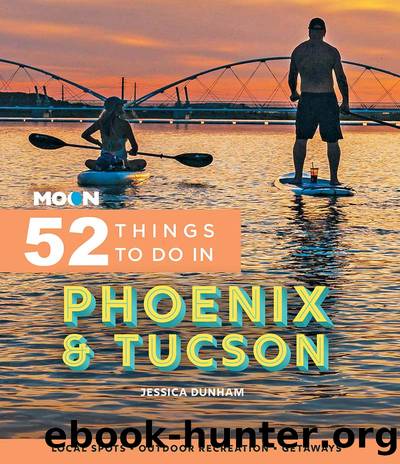 Moon 52 Things to Do in Phoenix & Tucson by Jessica Dunham