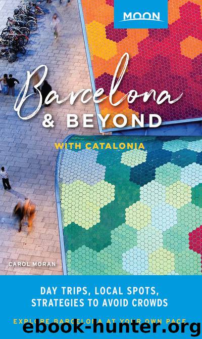 Moon Barcelona & Beyond--With Catalonia & Valencia by Carol Moran