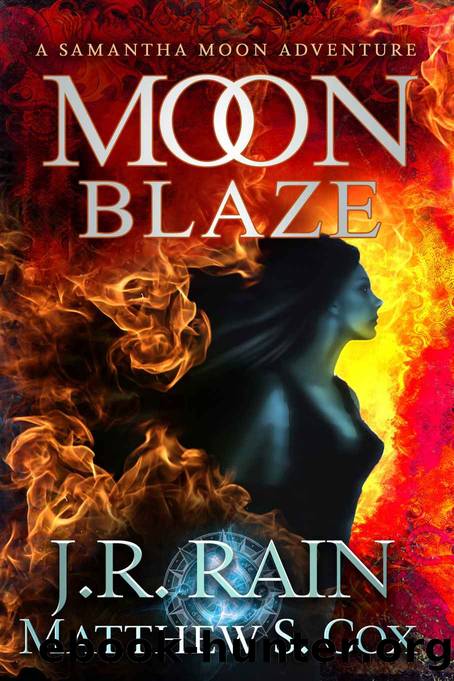 Moon Blaze (Samantha Moon Adventures Book 6) by J.R. Rain & Matthew S. Cox