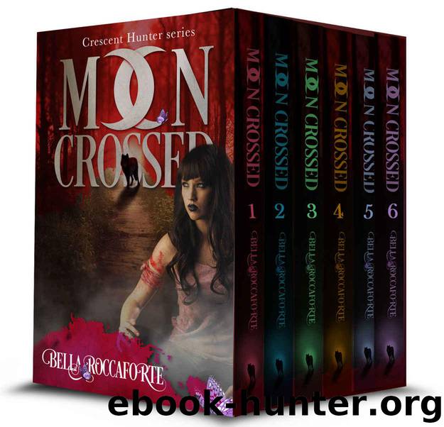 Moon Crossed (The Complete First Season): Season 1 (Episodes 1-6) (Crescent Hunter) by Roccaforte Bella
