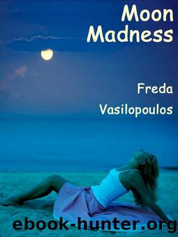 Moon Madness by Freda Vasilopoulos