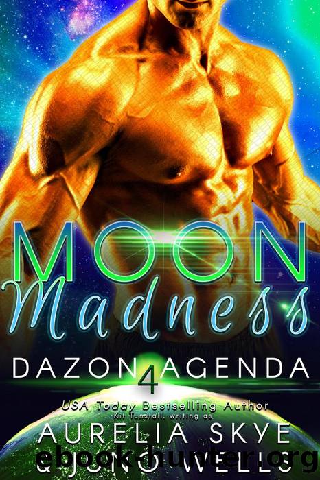 Moon Madness: Dazon Agenda, #4 by Aurelia Skye & Juno Wells
