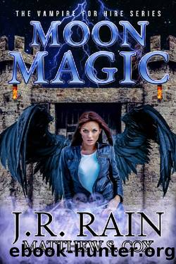 Moon Magic (Vampire for Hire Book 28) by J.R. Rain & Matthew S. Cox