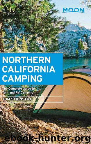 Moon Northern California Camping: The Complete Guide to Tent and RV Camping (Travel Guide) by Stienstra Tom