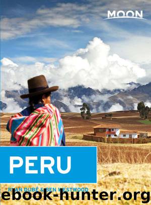 Moon Peru (Moon Handbooks) by Ryan Dubé & Ben Westwood