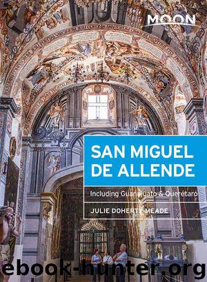 Moon San Miguel de Allende: Including Guanajuato & Querétaro (Moon Handbooks) by Meade Julie