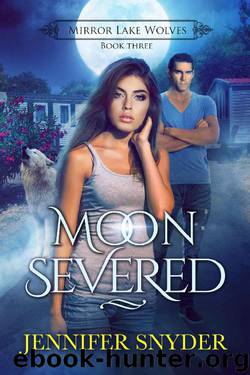 Moon Severed (Mirror Lake Wolves Book 3) by Jennifer Snyder