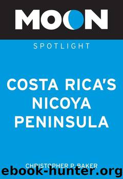 Moon Spotlight Costa Rica's Nicoya Peninsula by Christopher P. Baker
