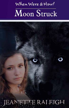 Moon Struck: Book 1 (When, Were, and Howl) by Raleigh Jeanette