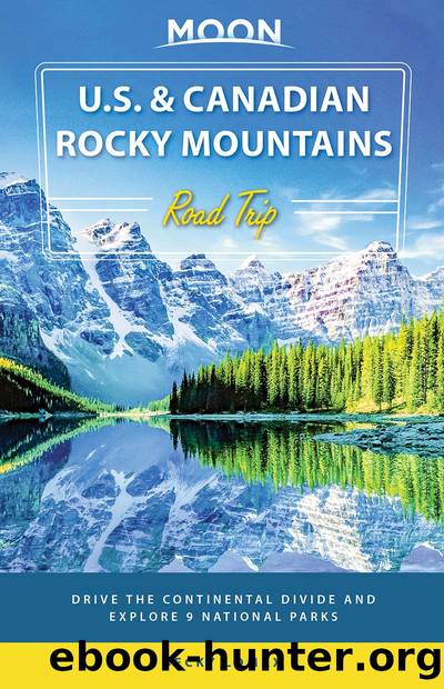Moon U.S. & Canadian Rocky Mountains Road Trip by Becky Lomax