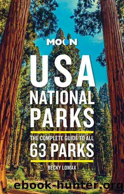 Moon USA National Parks: the Complete Guide to All 63 Parks by Becky Lomax
