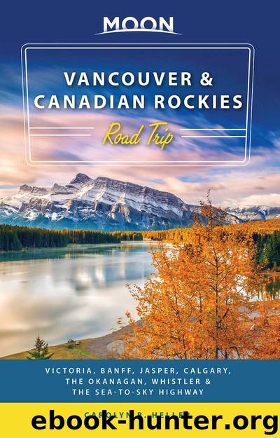 Moon Vancouver & Canadian Rockies Road Trip by Carolyn B. Heller